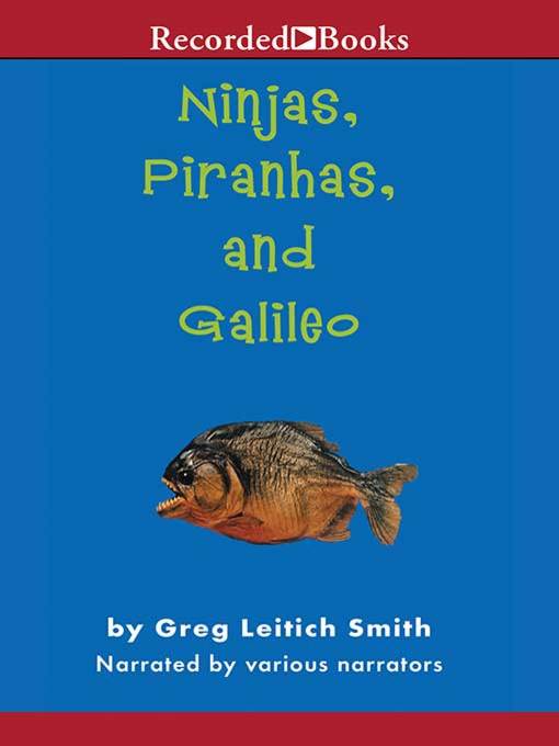 Title details for Ninjas, Piranhas, and Galileo by Greg Leitich Smith - Wait list